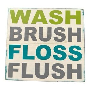 Bathroom Wooden Wall Art Sign - Wash Brush Floss Flush
